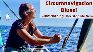 Challenges & Distractions will not STOP MY CIRCUMNAVIGATION Sailing Brick House #90