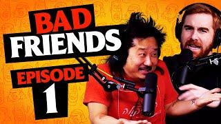 Bad Friends with Andrew Santino & Bobby Lee  Episode 1