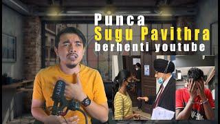 Sugu Pavithra berhenti youtube? ini puncanya