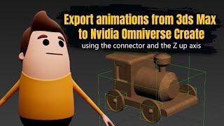 Export animations from 3ds Max to Nvidia Omniverse Create using the Connector - Y up  Z up Tutorial