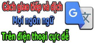 Cách dịch mọi ngôn ngữ và cách giao tiếp với người nước ngoài bằng điện thoại 