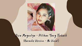 Ziva Magnolya - Pilihan Yang Terbaik Karaoke Version - No Vocal