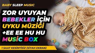 Zor Uyuyan Bebekler İçin Uyku Müziği ee ee  Hu Hu lu - Music Box - Lullaby - Baby Sleep Music