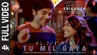 SRIKANTH TU MIL GAYA FULL VIDEO RAJKUMMAR RAO ALAYA  JUBIN NAUTIYALTULSI KTANISHK BHUSHAN K