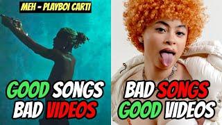 GOOD SONGS WITH BAD MUSIC VIDEOS vs BAD SONGS WITH GOOD MUSIC VIDEOS