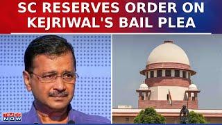 Supreme Court Has Resereved Its Order On Delhi CM Arvind Kejriwal Bail Plea In Excise Policy Case