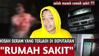 KISAH SERAM SEPUTARAN RUMAH SAKIT