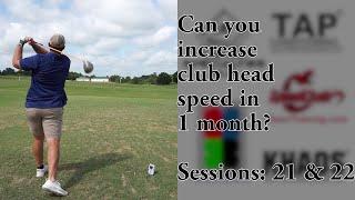 Can you increase club head speed in 1 month? Sessions 21 & 22