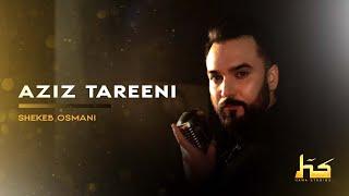 Shekeb Osmani - Aziz Tareeni