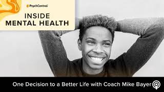 One Decision to a Better Life with Coach Mike Bayer