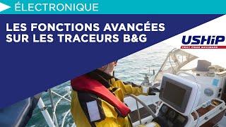 Les fonctions avancées sur les traceurs B&G  USHIP