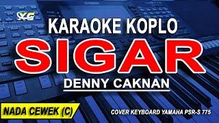 SIGAR - Karaoke Koplo Nada Wanita DENNY CAKNAN