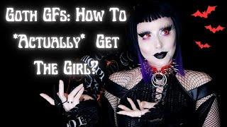 How To Get Everything You Want From a Goth GF 