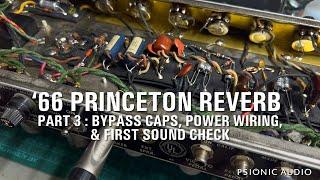 66 Princeton Reverb  Part 3  Bypass Caps Power Wiring & First Sound Check