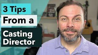 Actors 3 Tips Straight from a Casting Director