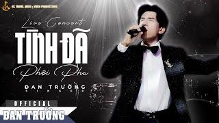 TÌNH ĐÃ PHÔI PHA  ĐAN TRƯỜNG  LIVE CONCERT 2004 - MÃI MÃI 1 TÌNH YÊU