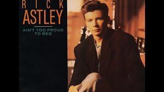 Aint Too Proud To Beg - Rick Astley