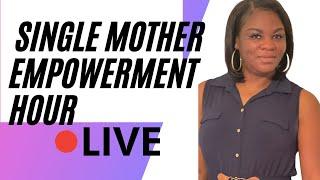 Single Mother Empowerment HourMental Wellness-Why We Must Develop The Abundant Mindset