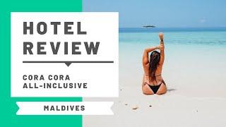 Hotel Review Cora Cora All-Inclusive Maldives Resort