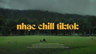 Nhạc Chill TikTok 2024 - Những Bản Lofi Chill Nhẹ Nhàng NGHE LÀ NGHIỆN - Lofi Chill Hot TikTok