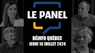 Le Panel - Réinfo Québec - 18 juillet 2024