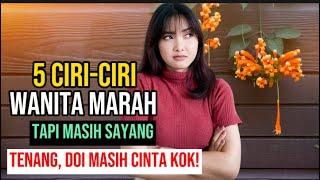 5 Ciri-Ciri Wanita Marah Tapi Masih Sayang Tenang Doi Masih Cinta Kok