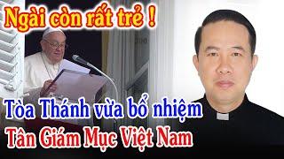 Tin Mới Tòa Thánh Bổ Nhiệm Tân Giám Mục VN Gioan Baotixita Nguyễn Huy Bắc - Xin Cầu Nguyện