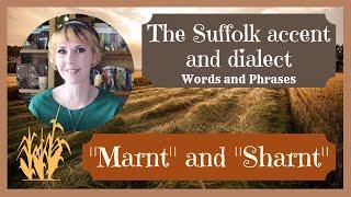 Old English Suffolk accent and dialect East Anglia 1 Marnt and Sharnt