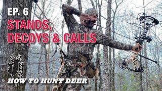 Deer Stands Decoys Calling and More Strategies. How to Hunt Deer Ep. 6