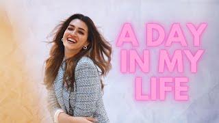 A day in my life through my eyes  Kriti Sanon