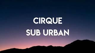 Sub Urban - Cirque Lyrics