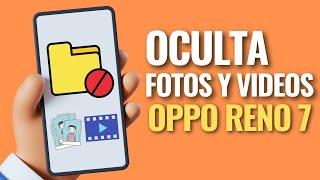 Oculta FOTOS y VÍDEOS en OPPO RENO 7 sin Instalar Apps