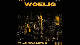 Enix - WOELIG ft. Joker & Mito-B  Official Audio 