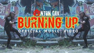 Anton Cav BURNING UP Official music video