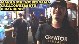 MAKAN MALAM BERSAMA CREATOR BERSATU DI BANDUNG