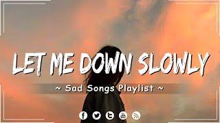 Let Me Down Slowly Love Is Gone  English Sad Songs PlaylistAcoustic Cover Of Popular TikTok Songs