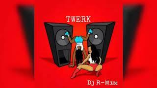 Twerk Mix 2019 Dj R-Mix