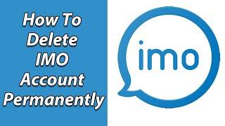How To Delete imo Account Permanently 2021  imo Account Permanent Deletion Help