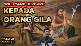 Eps 7  WALI YANG BERGURU PADA ORANG GILA INI BIKIN KITA TERBELALAK