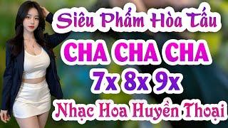 Siêu Phẩm LK Nhạc Hoa Hòa Tấu Cha Cha Cha - Nhạc không lời hay nhất 8x 9x đắm chìm say mê