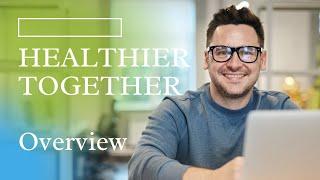 Healthier Together Overview