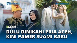 Bule Prancis Ini Dulu Viral Jadi Mualaf & Nikahi Pria Aceh Kini Sudah Cerai Pamer Suami Baru