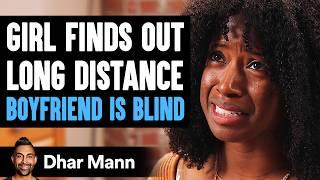 Girl Finds Out LONG DISTANCE BOYFRIEND IS BLIND  Dhar Mann Studios