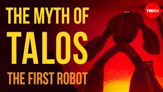 The Greek myth of Talos the first robot - Adrienne Mayor