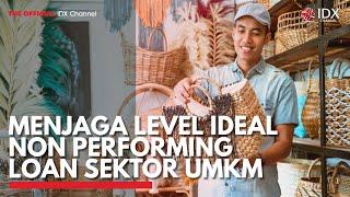 Menjaga Level Ideal Non Performing Loan Sektor UMKM  IDX CHANNEL