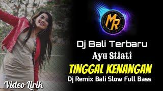 DJ Bali Slow TEMBANG KENANGAN - Ayu Stiati  Remix Bali Lawas Terbaru & Populer