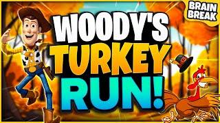 Woodys Turkey Run - A Fall Brain Break Activity  Thanksgiving Games For Kids  GoNoodle