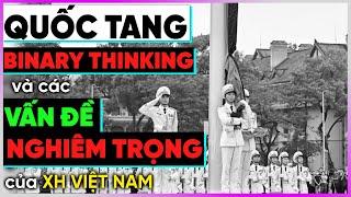 Quốc tang Binary Thinking và các VẤN ĐỀ NGHIÊM TRỌNG của xã hội Việt NamDưa Leo DBTT