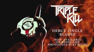 Triple Kill BLADES - Official Track