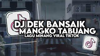 DJ DEK BANSAIK MANGKO TABUANG SLOW BASS FULL SONG MAMAN FVNDY 2024